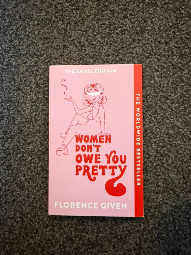 Women don’t owe you pretty by Florence Given